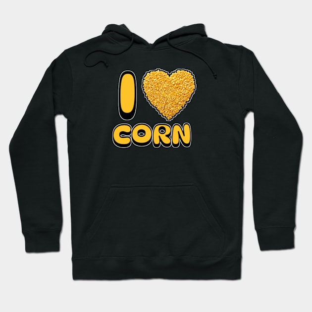 I Love Corn Hoodie by DigitalToast